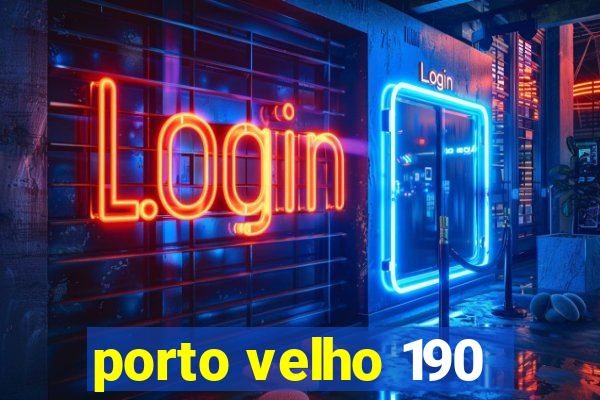 porto velho 190